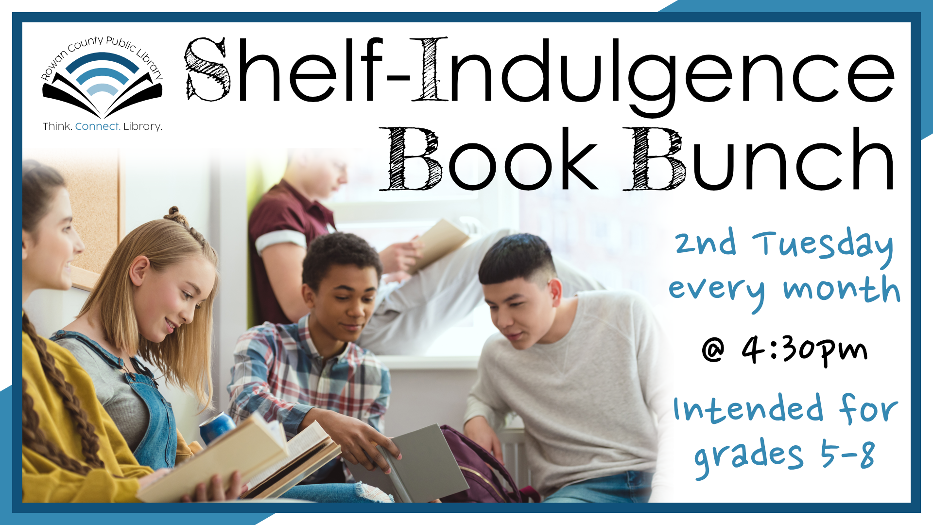 Shelf-Indulgence Book Bunch, second Tuesday monthly at 4:30pm, intended for grades 5-8