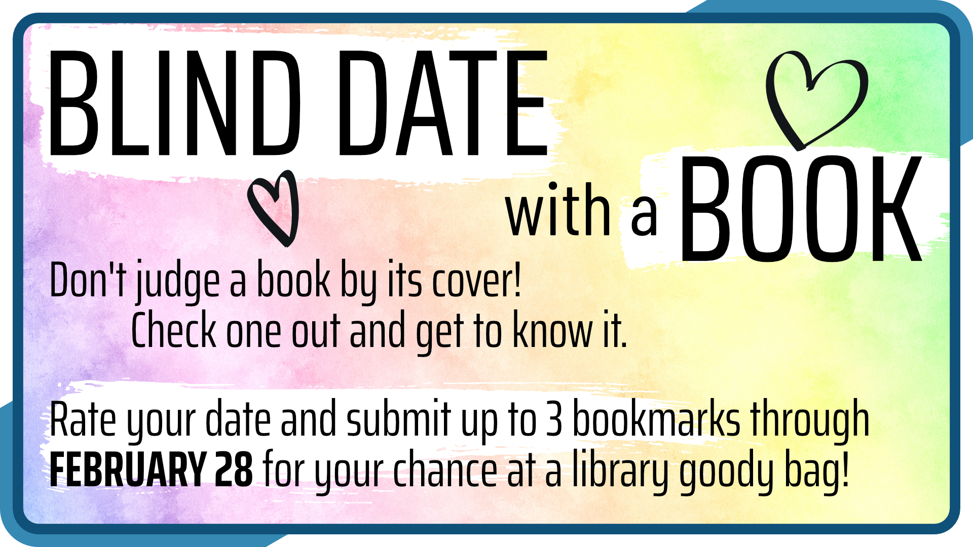 Blind Date with a Book, January 31 through February 28, intended for ages 13 and up