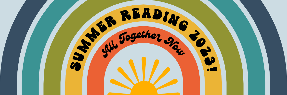 1960s and 70s inspired rainbow over rising sun with text "Summer Reading 2023 All Together Now"