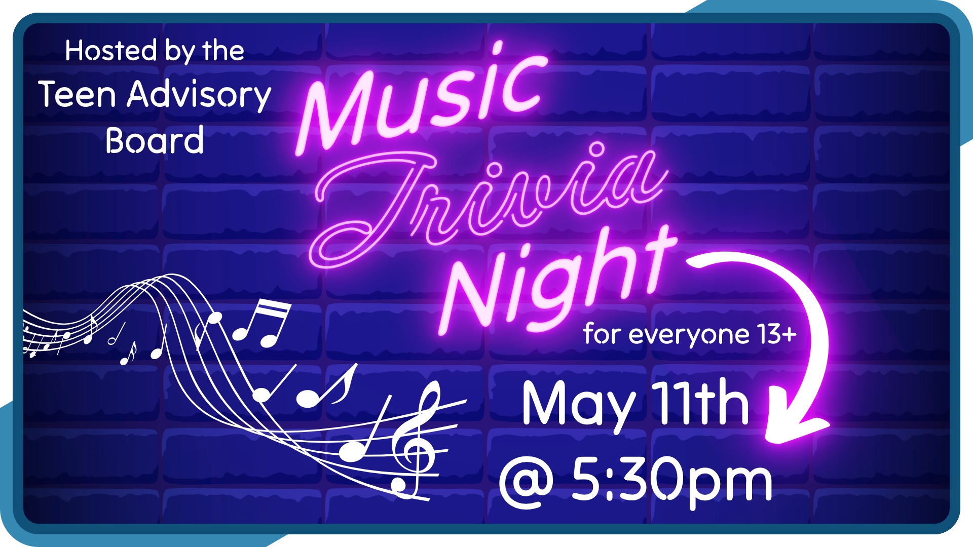 Music Trivia Night, May 11th at 5:30pm, hosted by the Teen Advisory Board