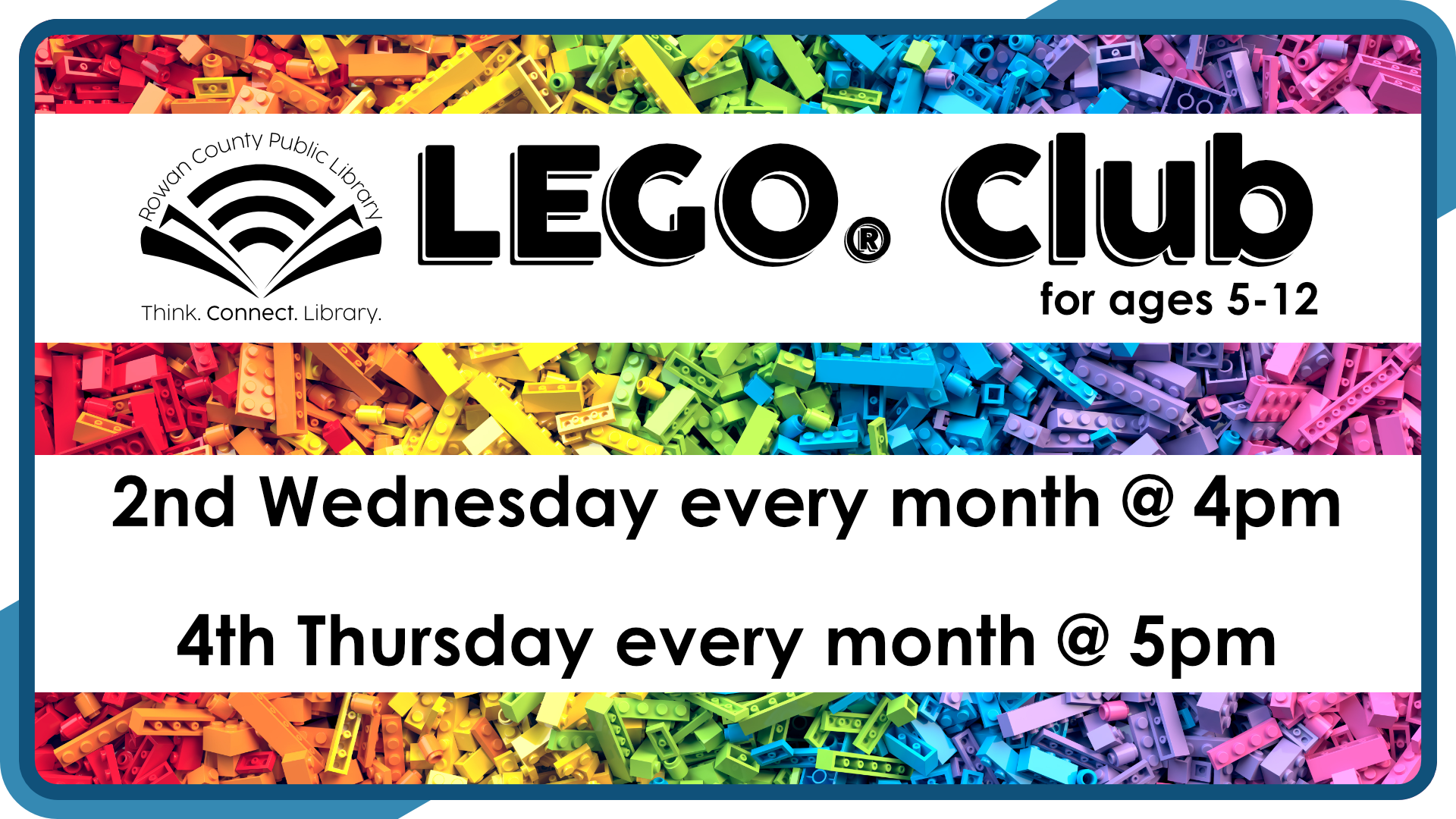 LEGO® Club, second Wednesday monthly at 4pm and fourth Thursday monthly at 5pm, intended for ages 5-12