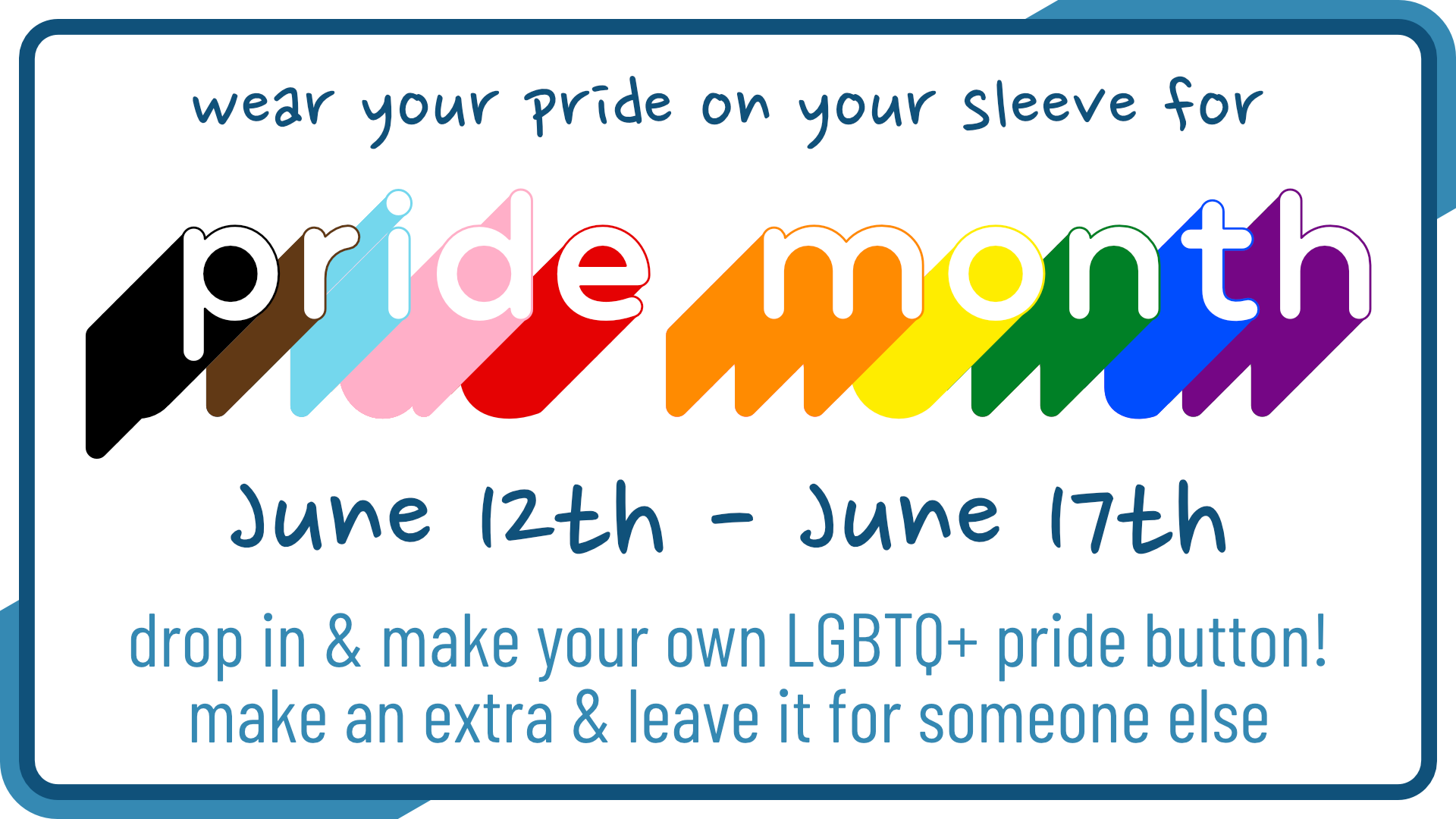 Make your own LGBTQ+ pride button in our teen area, June 12th through June 17th
