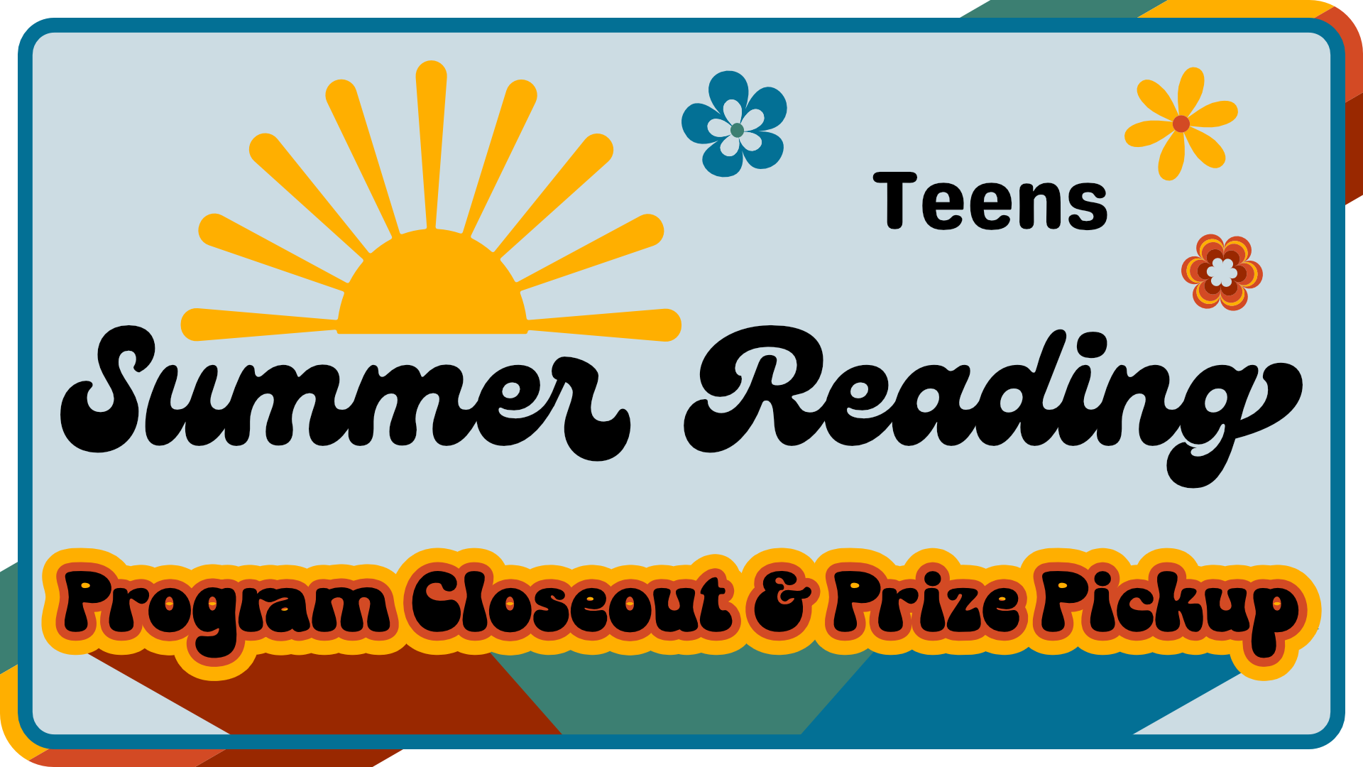 Summer Reading program closeout and prize pickup for teens