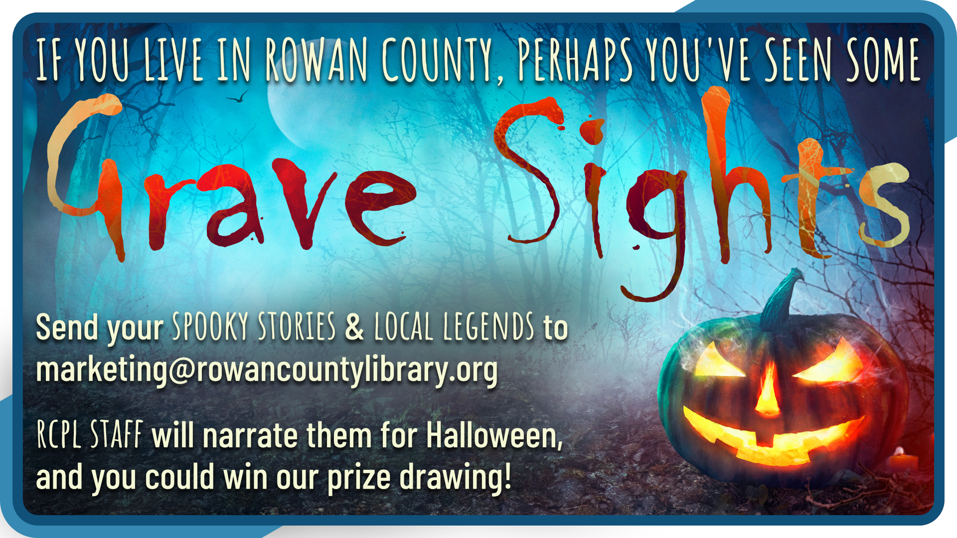 Grave Sights, October 1st through 31st, send us your spooky stories and have us narrate them to enter our prize drawing
