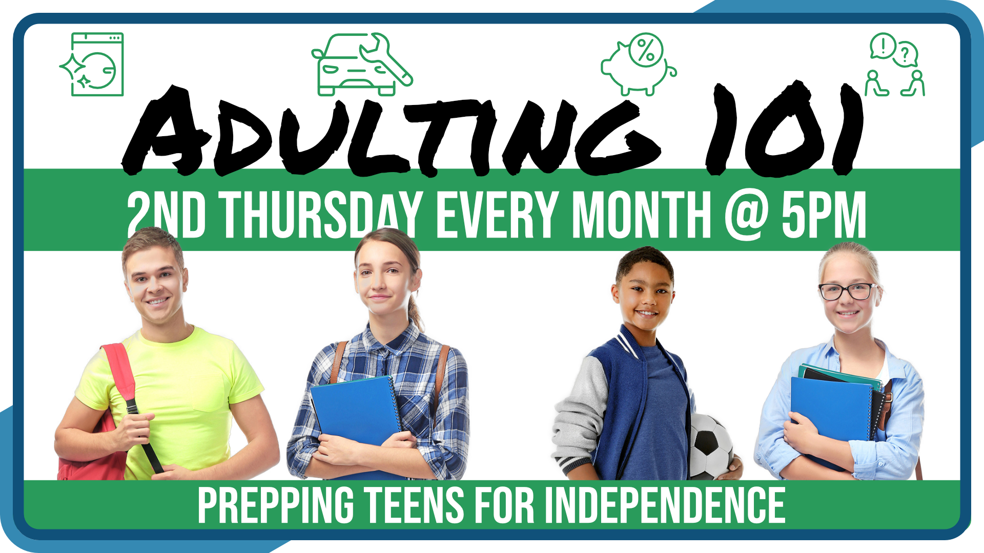 Adulting 101, second Thursday monthly at 5pm, intended for grades 6-12