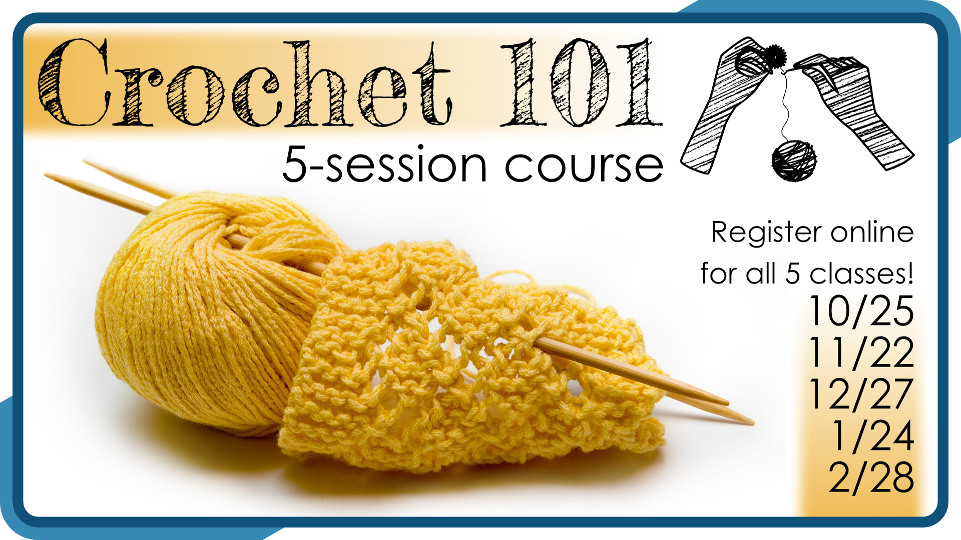 Crochet 101, 5-session course beginning October 25th at 1pm, intended for ages 13+