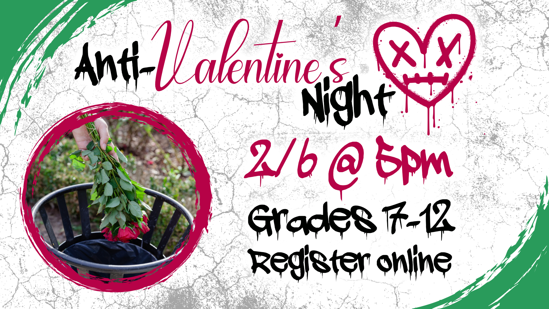 Anti-Valentine's Night, February 6th at 5pm, intended for grades 7 through 12, registration required