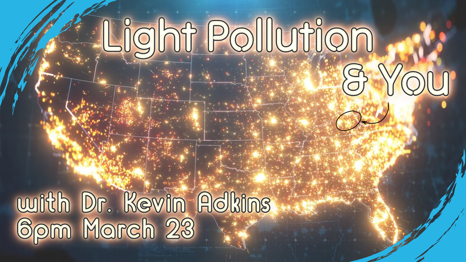 Light Pollution & You with Dr. Kevin Adkins, March 23 at 6pm, intended for all ages
