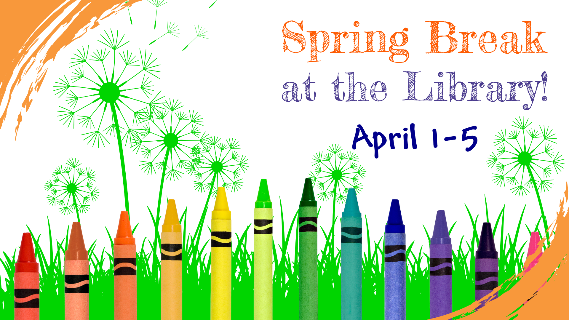 Spring break activities at the library, April 1st through 5th