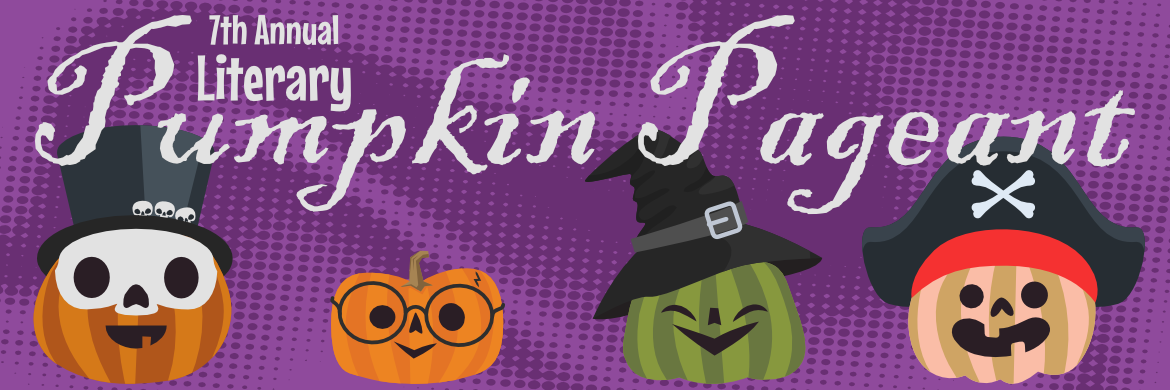 7th annual literary pumpkin pageant, October 18 through 28, all ages