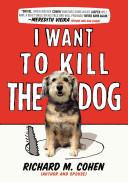 Image for "I Want to Kill the Dog"