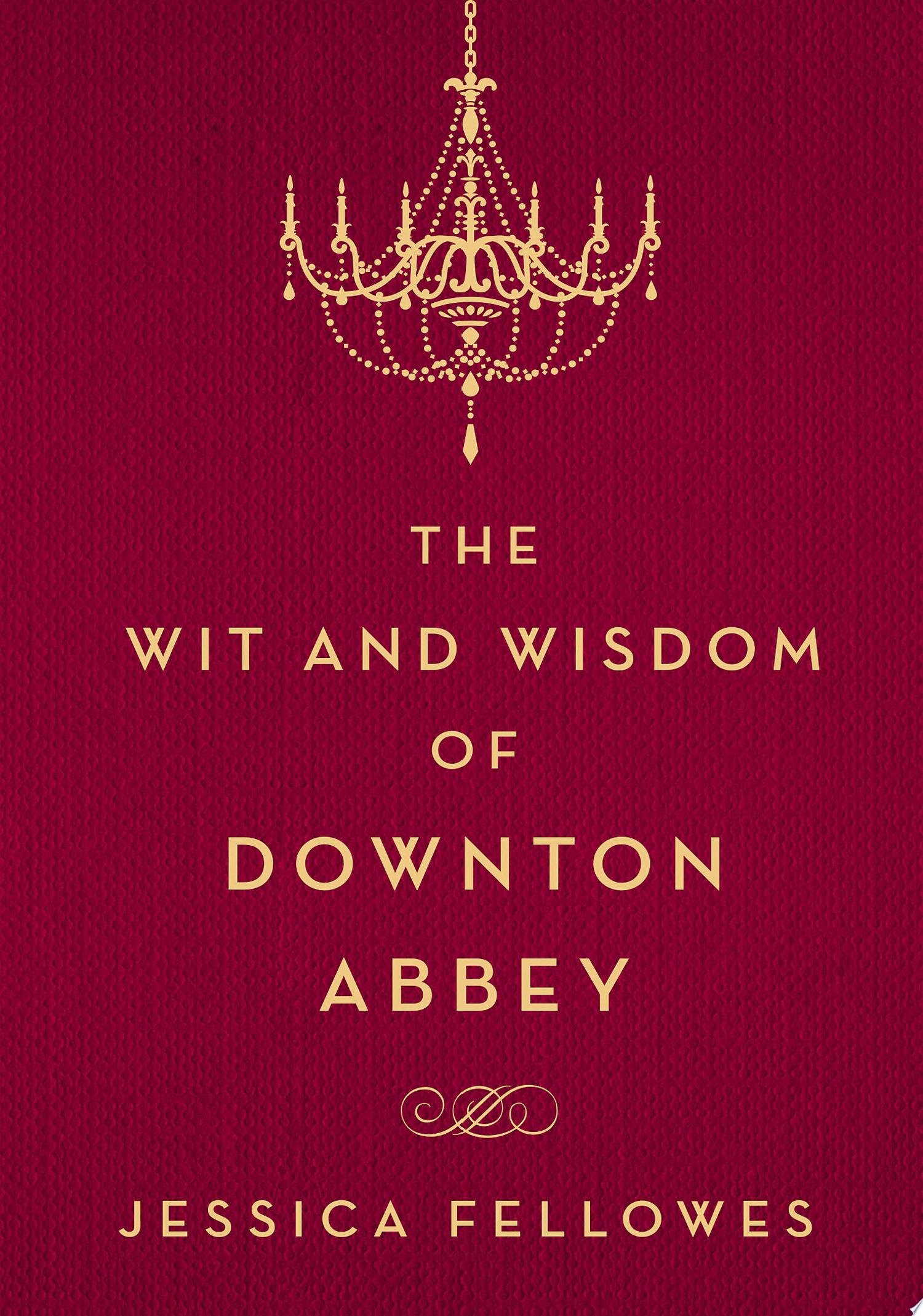 Image for "The Wit and Wisdom of Downton Abbey"