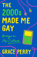 Image for "The 2000s Made Me Gay"