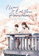 Image for "I Want to Eat Your Pancreas: The Complete Manga Collection"