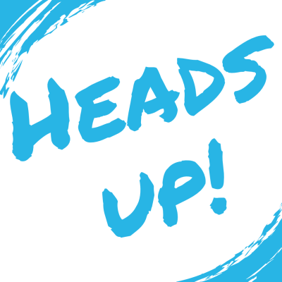 Heads up