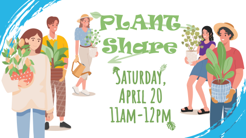 Spring Plant Share, April 20th at 11am, intended for all ages