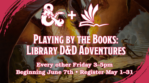 Playing by the Books: Library D&D Adventures, every other Friday at 3pm, intended for adults 18 and over