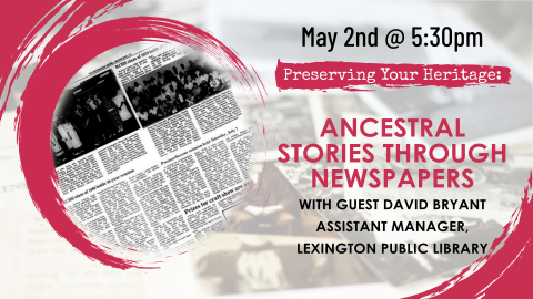 Preserving Your Heritage, first Thursday monthly at 5:30pm, intended for ages 18 and up