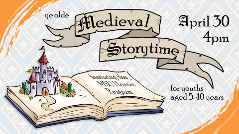 Medieval Storytime, April 30th at 4pm, intended for children ages 5 through 10
