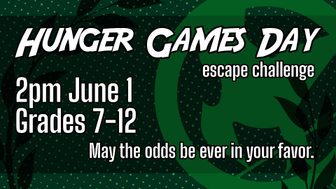 Hunger Games escape challenge, June 1 at 2pm, grades 7 through 12