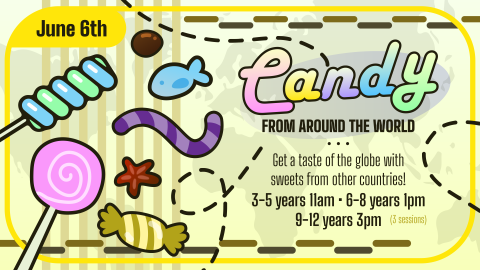 Candy from Around the World, June 6 at 11am, ages 3 to 5