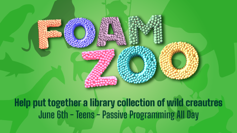 Foam Zoo, June 6 all day, grades 7 through 12