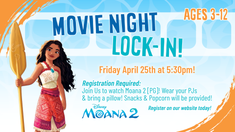 Movie Night Lock-In on April 25th at 5:30pm for kids 3-12