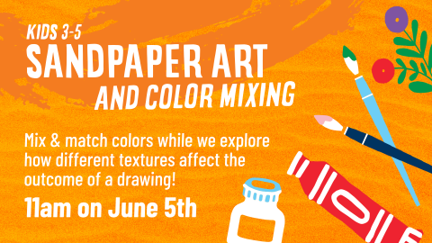 Sandpaper art and color mixing, June 15 at 11am, for ages 3 through 5