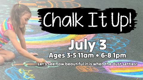 Chalk it up, 11am July 3 for ages 3 through 5, 1pm for ages 6 through 8