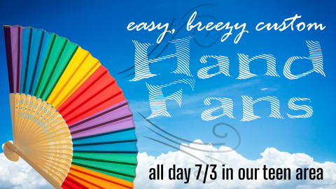 Make your own hand fan in our teen area, all day July 3, ages 13 through 17
