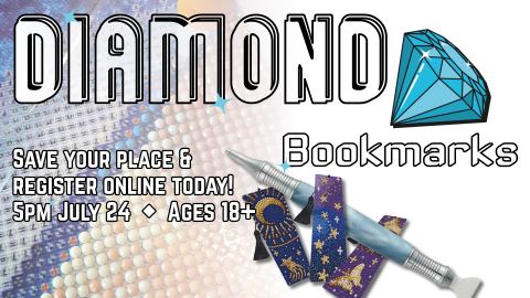 Diamond art bookmarks, 5pm July 24, ages 18 and up, registration required