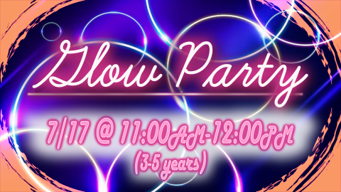 SR glow party (ages 3-5)