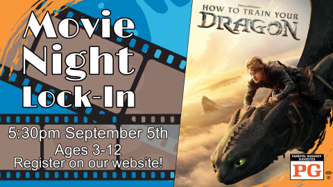 Movie Night Lock-in: How To Train Your Dragon 9/5 at 5:30 pm, ages 3-12