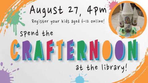 Crafternoon, 4pm August 27, ages 5 through 12, registration required