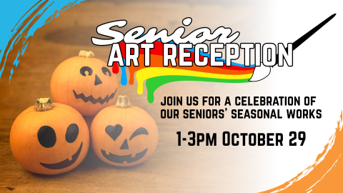 Senior art reception, 1pm October 29, all ages