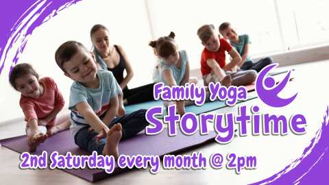Family Yoga Storytime, second Saturday monthly at 2pm, intended for ages 12 and under with accompaniment