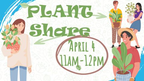 Spring plant share, 11am April 4, all ages