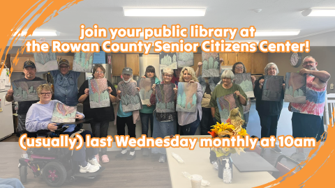 Library visits to the Rowan County Senior Citizens Center, usually 10am last Wednesday monthly, ages 55 and up