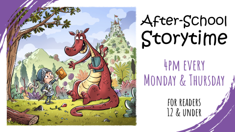 After-School Storytime, Mondays and Thursdays weekly at 4pm, intended for ages 12 and under