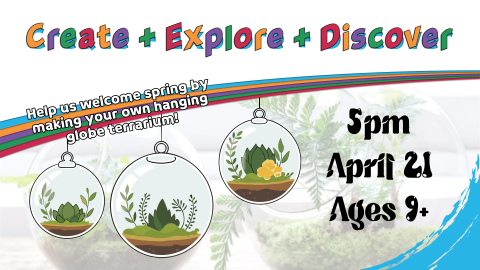Create explore discover globe terrariums, 5pm April 21, ages 9 and up