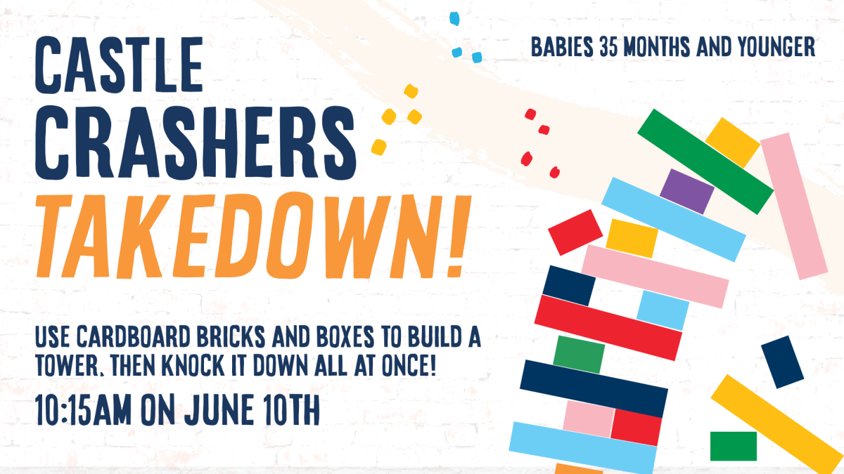 Castle crashers takedown, June 10 at 10:15am, for ages 35 months and younger