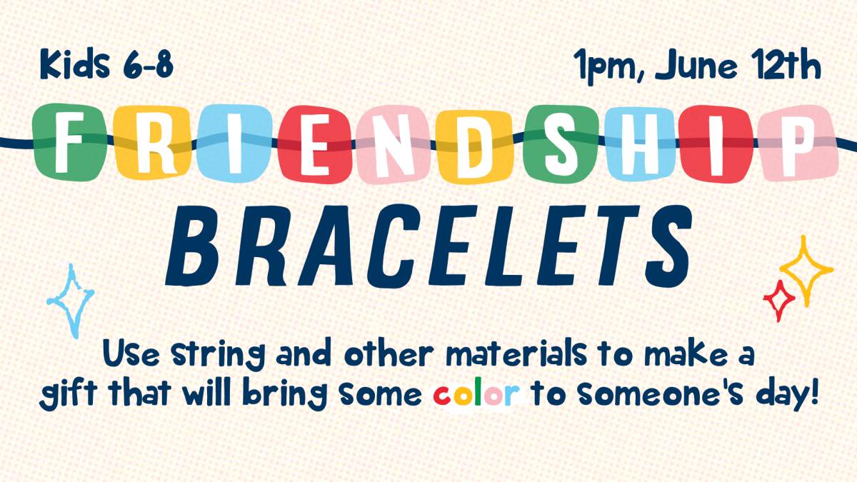 Friendship bracelets, June 12 at 1pm, for ages 6 through 8