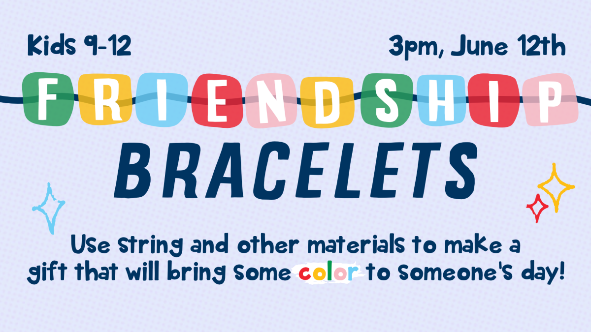 Friendship bracelets, June 12 at 3pm, for ages 9 through 12