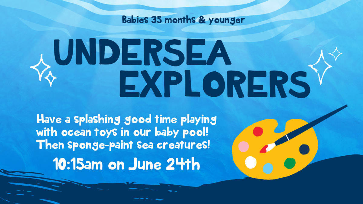 Undersea explorers, June 24 at 10:15am, for ages 35 months and younger