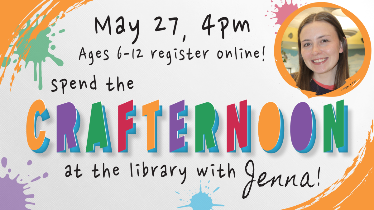Crafternoon, 4pm May 27, ages 6 through 12, registration required