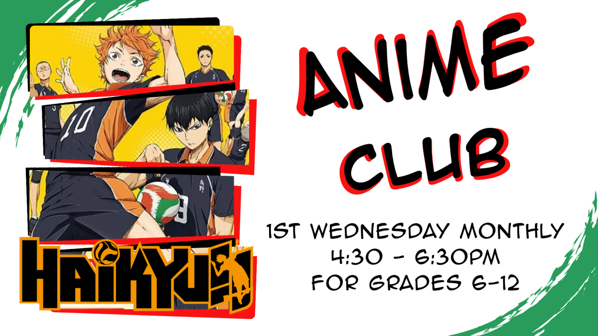 Anime club, first Wednesday monthly at 4:30pm, grades 7 through 12