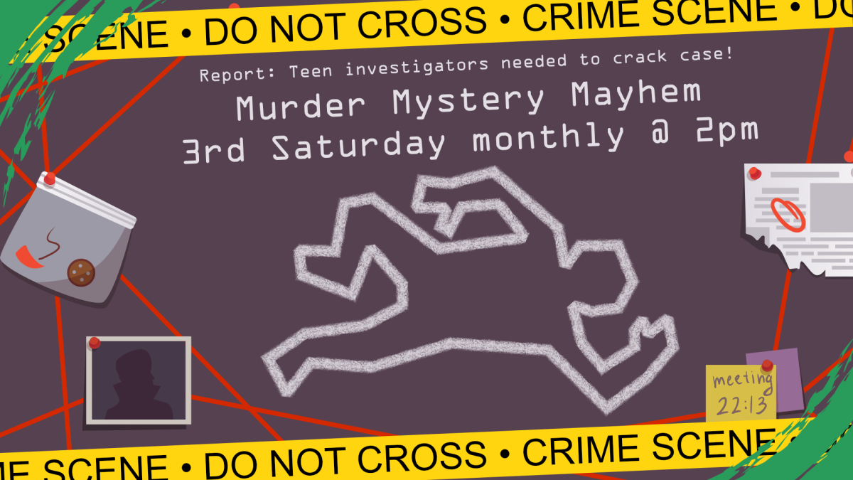 Murder Mystery Mayhem, third Saturday monthly at 2pm, intended for grades 6-12