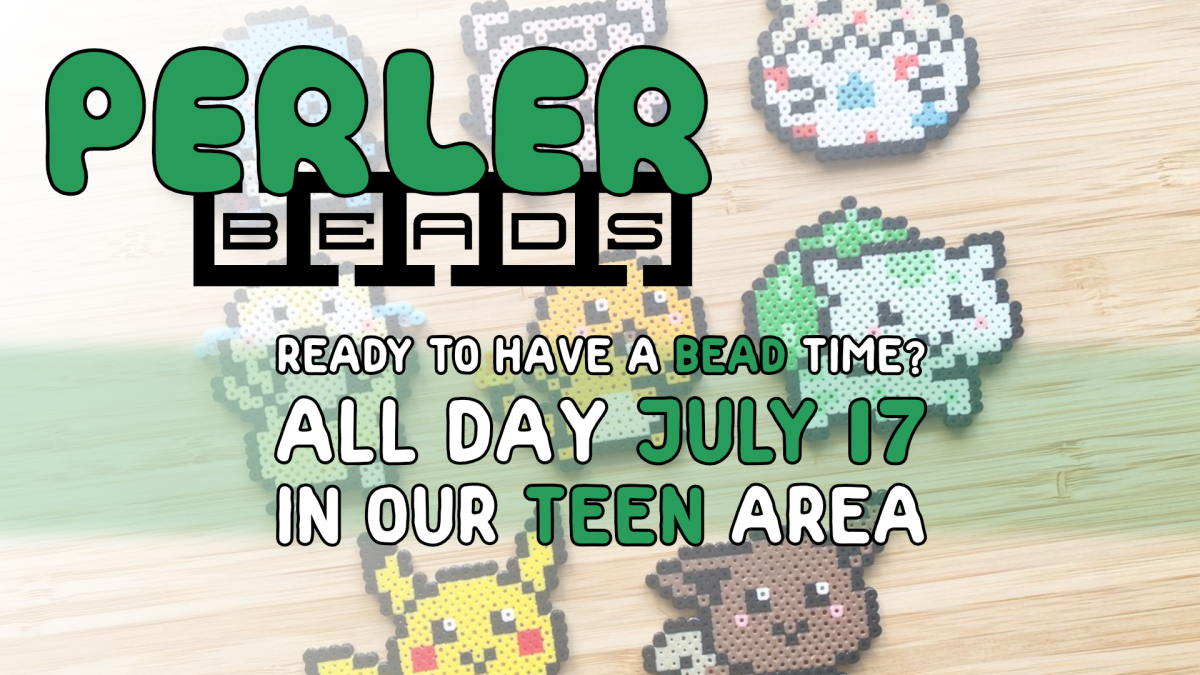 Perler beads, all day July 17, ages 13 through 17