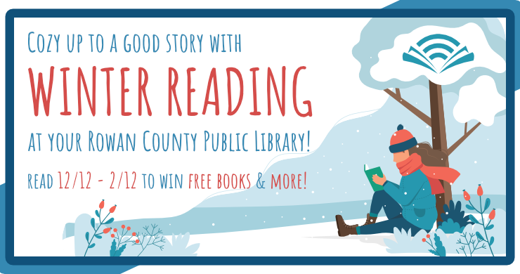 Winter Reading slide that reads "Cozy up to a good story with winter reading at your Rowan County Public Library! Read 12/12 - 2/12 to win free books and more"