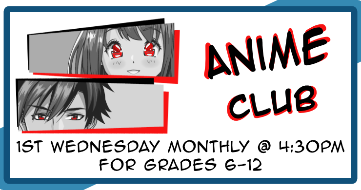 Anime Club slide showing two anime characters and the text "first Wednesday monthly at 4:30 pm for Grades 6-12"